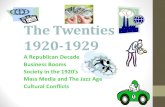 The Twenties 1920-1929 A Republican Decade Business Booms Society in the 1920s Mass Media and The Jazz Age Cultural Conflicts.