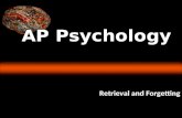 Retrieval and Forgetting AP Psychology. Forgetting An inability to retrieve information due to poor encoding, storage, or retrieval. Biological Reasons.