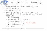 Real Time System KUKUM Last lecture- Summary Definition of Real Time System Types of RTS Slow/Fast RTS What is OS  its functionality, Kernel ?, RTOS how.