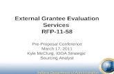 External Grantee Evaluation Services RFP-11-58 Pre-Proposal Conference March 17, 2011 Kyle McClurg, IDOA Strategic Sourcing Analyst.