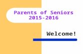 Parents of Seniors 2015-2016 Welcome!. Mr. Sauls, Dean Ms. Harrington A-G Ms. Wapner H-O Mr. Newton P-Z Meet the Counselors.