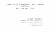 Correlating Engagement and Student Success (Online version) Student Success Specialist Western Oregon University 503-838-8083 Jesse Poole.