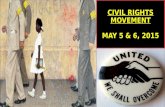 CIVIL RIGHTS MOVEMENT MAY 5  6, 2015. Objective: SWBAT explore the historical significance of the Civil Rights Movement through its leaders. Purpose: