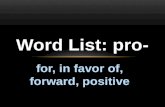 For, in favor of, forward, positive Word List: pro-
