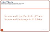 Secrets and Lies: The Role of Trade Secrets and Espionage in IP Affairs  AIPLA 2016 1.