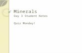 Minerals Day 3 Student Notes Quiz Monday!. MINERALS Elements are the basic building blocks of minerals! But what is a mineral? ◦ Naturally Occurring ◦