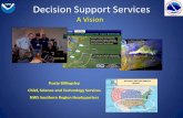 Decision Support Services A Vision Rusty Billingsley Chief, Science and Technology Services NWS Southern Region Headquarters.