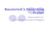 Baumrinds Parenting Styles Powerpoint by Anna Jones and Jamie Rogers.