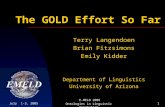 July 1-3, 2005 E-MELD 2005 Ontologies in Linguistic Annotation 1 The GOLD Effort So Far Terry Langendoen Brian Fitzsimons Emily Kidder Department of Linguistics.