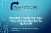 SMOOTHER PATHS ON HURST ROAD AND OAKHILL ROAD, HORSHAM JESS BRODIE, ELLEN GWYNN, SAAKSHI KUMARI  JEMMA LARKIN.