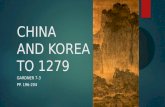 CHINA AND KOREA TO 1279 GARDNER 7-3 PP. 196-204. SONG DYNASTY  The Song Dynasty (Northern 960- 1126 and Southern 1129-1279) began in 960 when Zhao Kuangyin.