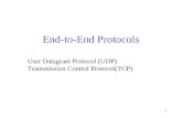 1 End-to-End Protocols User Datagram Protocol (UDP) Transmission Control Protocol(TCP)