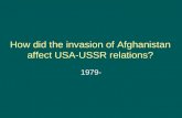 How did the invasion of Afghanistan affect USA-USSR relations?