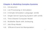 Chapter 4. Modeling Complex Systems 4.1. Introduction 4.2. List Processing in Simulation 4.3. A Simple Simulation Language: simlib 4.4. Single-Server Queuing.