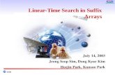 ETRI Linear-Time Search in Suffix Arrays July 14, 2003 Jeong Seop Sim, Dong Kyue Kim Heejin Park, Kunsoo Park.