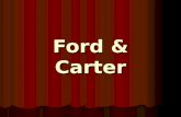 Ford  Carter. Gerald Ford 1913  2006 1913  2006 38 th President (1974  77) 38 th President (1974  77) Former Univ. of Michigan football player, WWII.