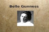 Belle Gunness. Early life  Grew up in Norway, living in poverty  Man kicked her in the stomach while she was pregnant, killing her unborn child  Turning.