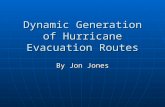 Dynamic Generation of Hurricane Evacuation Routes By Jon Jones.