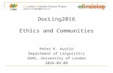 DocLing2016 Ethics and Communities Peter K. Austin Department of Linguistics SOAS, University of London 2016-02-09.