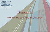 Chapter 21 Mentoring and the Profession. Key Terms Preceptor Assigned, experienced person who helps the preceptee or novice learn the job Formal.