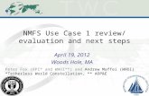 NMFS Use Case 1 review/ evaluation and next steps April 19, 2012 Woods Hole, MA Peter Fox (RPI* and WHOI**) and Andrew Maffei (WHOI) *Tetherless World.