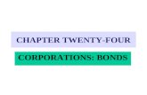 CHAPTER TWENTY-FOUR CORPORATIONS: BONDS. BONDS 4Def. - a written promise to pay a specific sum of money at a specific future date. It is a debt of the.