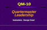 QM-10 QuartermasterLeadership Instructors: George Crowl.