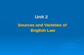 Unit 2 Sources and Varieties of English Law. English law  Which country does English refer to? England + Wales + Scotland = Great Britain England +