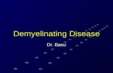Demyelinating Disease Dr. Basu. Multiple sclerosis (MS) Sporadic chronic relapsing-remitting disease. Demyelation of brain, optic nerve and spinal cord.