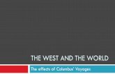 THE WEST AND THE WORLD The effects of Columbus Voyages.