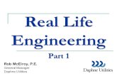 Real Life Engineering Rob McElroy, P.E. General Manager Daphne Utilities Part 1.