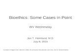 Bioethics: Some Cases in Point WV Wednesday