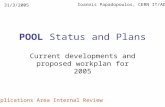 POOL Status and Plans Current developments and proposed workplan for 2005 Ioannis Papadopoulos, CERN IT/ADC 31/3/2005 LCG Applications Area Internal Review.
