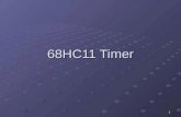 1 68HC11 Timer. 2 68HC11 Timer Subsystem Several timing functions: Basic timing Basic timing Real time interrupts Real time interrupts Output compare.