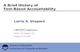 1/27 CRESST/University of Colorado at Boulder A Brief History of Test-Based Accountability Lorrie A. Shepard CRESST Conference UCLA, Los Angeles, CA January.