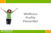 Wellness Profile Presenter. Lets do your measurements! Your Wellness Profile.