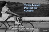 Texas Legacy Project for Cyclists  Time Inc. INF 382 C, Fall 2009 Meredith Bush, Tiffany Criswell, Michelle Hinojosa, Amanda Keys, Holly Mendenhall.