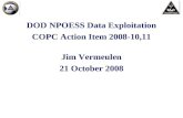 DOD NPOESS Data Exploitation COPC Action Item 2008-10,11 Jim Vermeulen 21 October 2008.