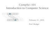 CompSci 101 Introduction to Computer Science February 11, 2016 Prof. Rodger.