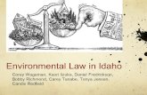 Environmental Law in Idaho Corey Wageman, Kaori Iizuka, Daniel Fredrickson, Bobby Richmond, Carey Tanabe, Tonya Jensen, Candis Redfield.