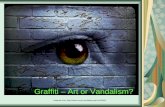 Graffiti  Art or Vandalism? Adapted from: