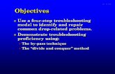 ObjectivesObjectives n Use a four-step troubleshooting model to identify and repair common drop-related problems. n Demonstrate troubleshooting proficiency.