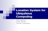 Location System for Ubiquitous Computing Jeffrey Hightower Gaetano Borriello University of Washington.