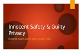 Innocent Safety & Guilty Privacy BY: JUSTICE FRANCIS, CAITLIN JACOBS, HANNAH ZHANG.