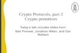 Crypto Protocols, part 2 Crypto primitives Today’s talk includes slides from: Bart Preneel, Jonathan…