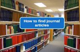 How to find journal articles. Thousands of journals; millions of articles But how do you find the articles…