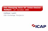 The Changing Role Of Inter-Dealer Brokers FinExpo - 16 th October 2008 Cathryn Lyall COO Exchange Projects.