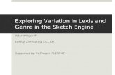 Exploring Variation in Lexis and Genre in the Sketch Engine Adam Kilgarriff Lexical Computing Ltd.,…