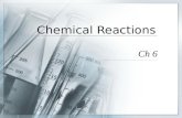 Chemical Reactions Ch 6. Essential questions part 1  What is a chemical reaction?  How can you…