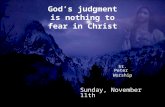 God’s judgment is nothing to fear in Christ St. Peter Worship Sunday, November 11th.